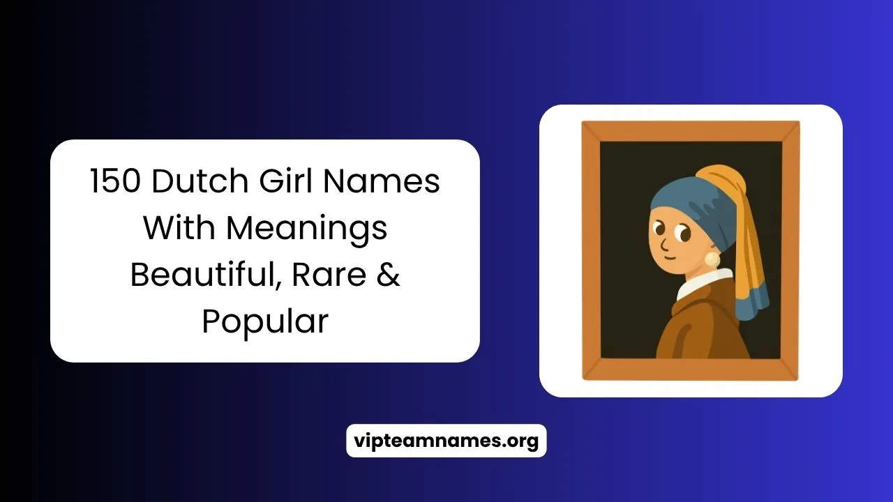 150 Dutch Girl Names With Meanings Beautiful, Rare & Popular