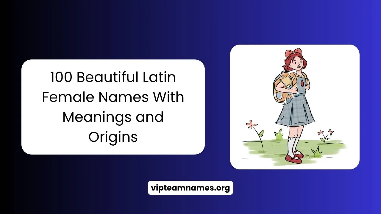 Beautiful Latin Female Names With Meanings and Origins