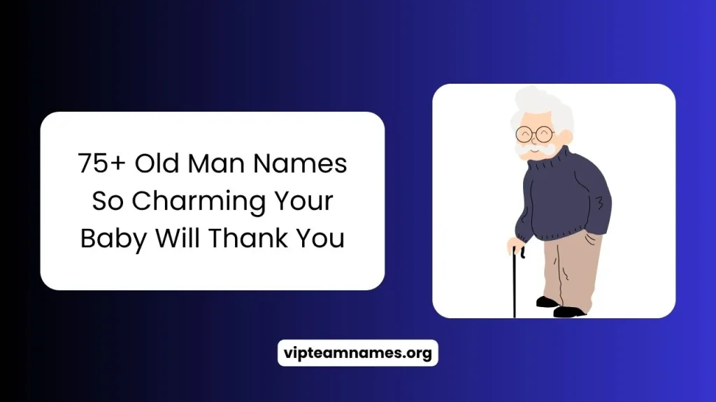 Old Man Names So Charming Your Baby Will Thank You