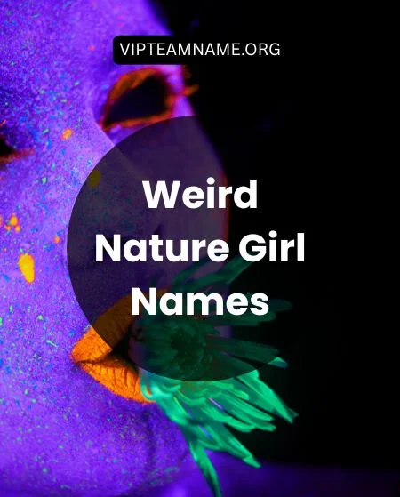 100 Weird Girl Names That Are Actually Pretty and Unique 8 Weird Nature Girl Names