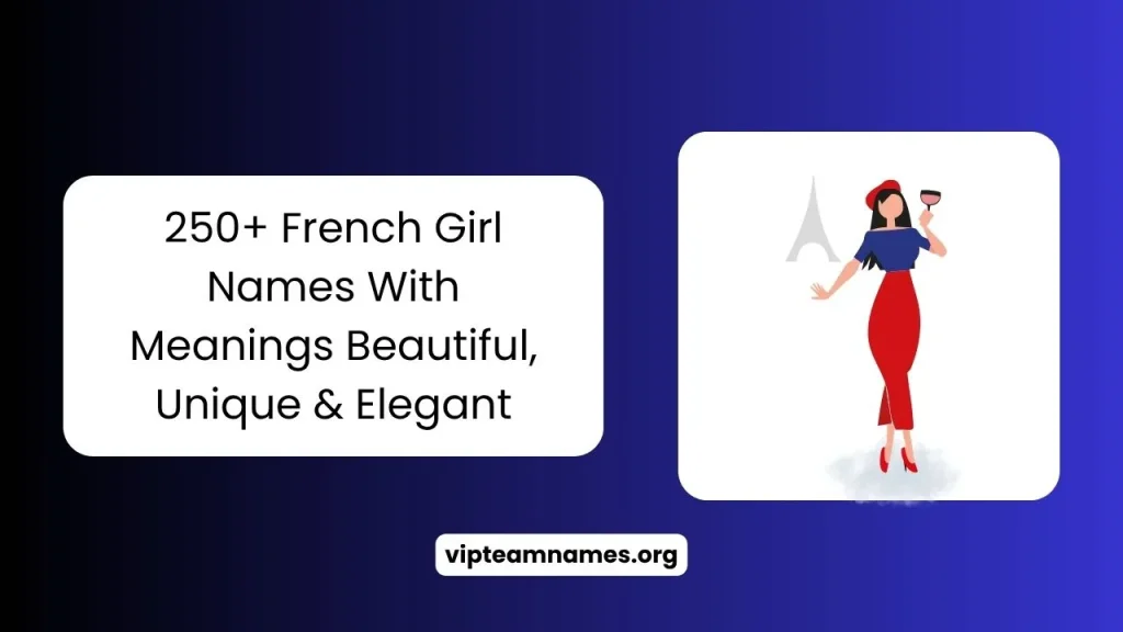 250+ French Girl Names With Meanings Beautiful, Unique & Elegant